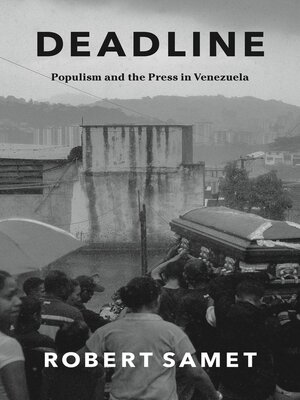 cover image of Deadline: Populism and the Press in Venezuela